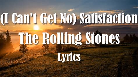 satisfaction lyrics|i can't get no satisfaction youtube.